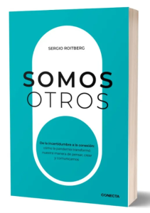 Sergio Roitberg publica Somos Otros y plantea una pregunta clave para las organizaciones: ¿cómo liderar en la era de la incertidumbre?